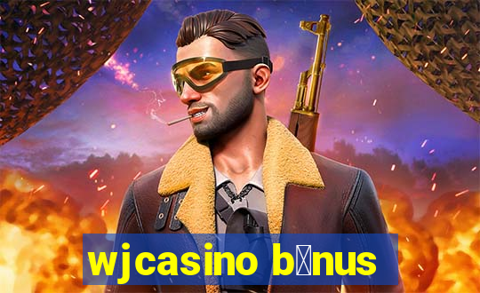 wjcasino b么nus